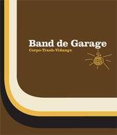 Band De Garage : Corpo-Thrash-Vidange